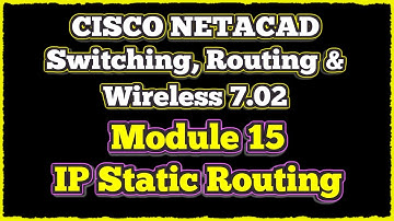 NETACAD Switching, Routing, and Wireless Essentials 7.02, 📡 Module 15: IP Static Routing