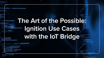 The Art of the Possible: Ignition Use Cases With the IoT Bridge