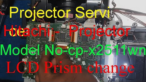 How to mack Hitachi cp- x2511wn LCD prism change