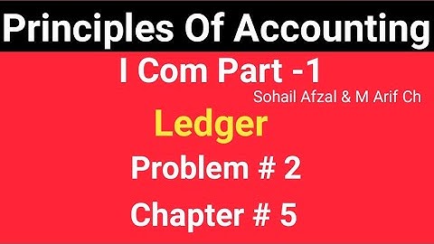 I com -1|Chap #5||Problem # 2 ||Leger ||Principles of Accounting by Sohail Afzal & M Arif ch Book
