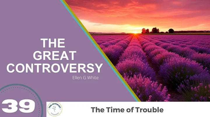 THE GREAT CONTROVERSY Chapter 39 | Ellen G White | Audio