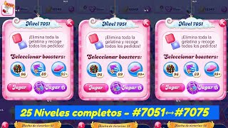 25 Levels #7051 ➡️ #7075 complete without interruption - Candy Crush Saga 2025