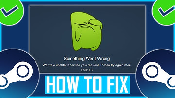 FIX STEAM E502 L3 ERROR (NEW) | How To Fix We Were Unable To Service Your Request E502 L3 Error?