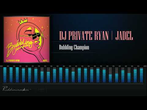 DJ Private Ryan, Jadel - Bubbling Champion