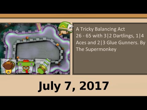 A Tricky Balancing Act - July 7, 2017 - BTD5 Daily Challenge - A Tricky Balancing Act - July 7, 2017 - BTD5 Daily Challenge