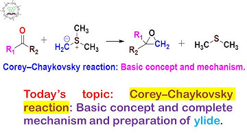 Corey-Chaykovsky reaction: preparation of epoxide using sulfur ylide: basic concept and mechanism.