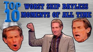TOP 10 WORST Skip Bayless Moments of All Time!