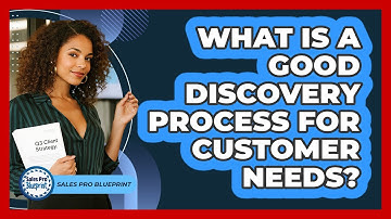 What Is A Good Discovery Process For Customer Needs?