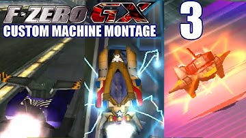 F-Zero GX Custom Machine Montage 3