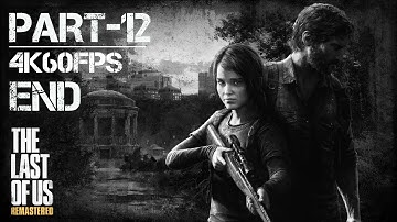 THE LAST OF US I REMASTERED Gameplay Walkthrough PART-12 END FULL GAME [4K 60FPS PS5] -No Commentary
