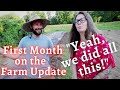 First Month on the Farm Update, Garden Tour and what We Accomplished with Bloopers