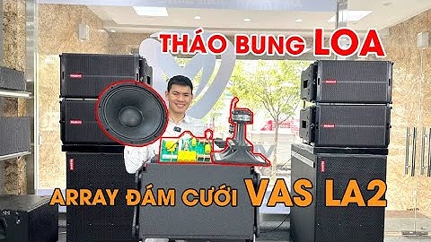 Loa Array Đám Cưới Vas La2 Có Gì? | Tháo bung Loa Vas La2 để xem các chi tiết thiết bị bên trong