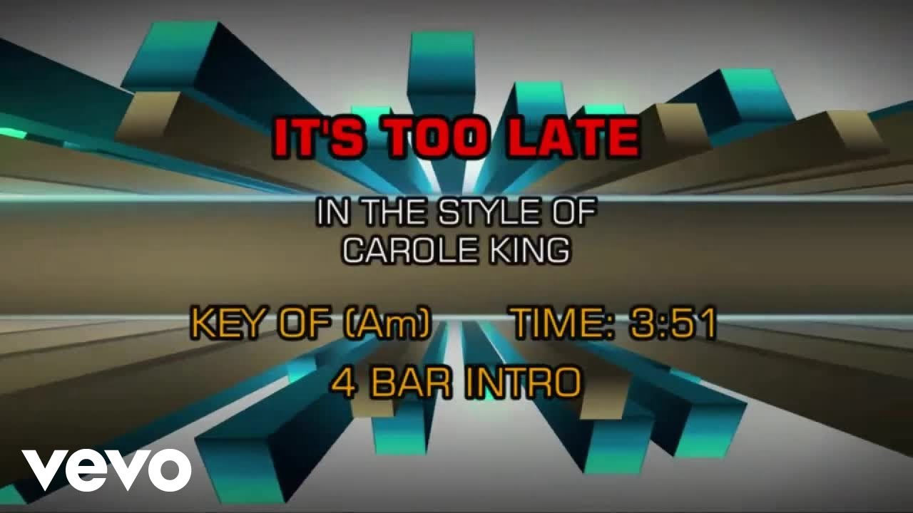 Carole King - It's Too Late (Karaoke) Carole King - It's Too Late (Karaoke)