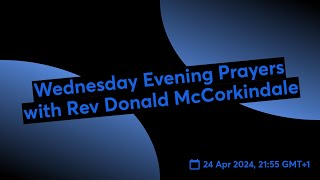 Wednesday Evening Prayers with Rev Donald McCorkindale