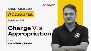 Charge Against Profit and Appropriation of Profit | Class 12 Accounts Chapter 1 | By CA Anup Verma