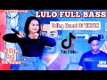 MUSIK LULO FULL BASS🔥🔥|| Dj iLam ft Ainun || LULO NONSTOP