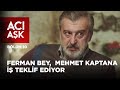 Ferman Bey, Mehmet Kaptana İş Teklif Ediyor | Acı Aşk 10. Bölüm