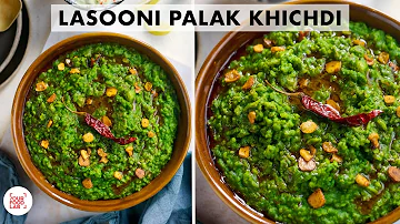 Lasooni Palak Khichdi Recipe | Restaurant Style Recipe | लसूनी पालक खिचड़ी | Chef Sanjyot Keer