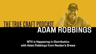 WTH is Happening in Distribution with Adam Robbings from Reubens Brews