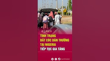 Tình trạng bắt cóc dân thường tại Nigeria tiếp tục gia tăng | Tin tức quốc tế