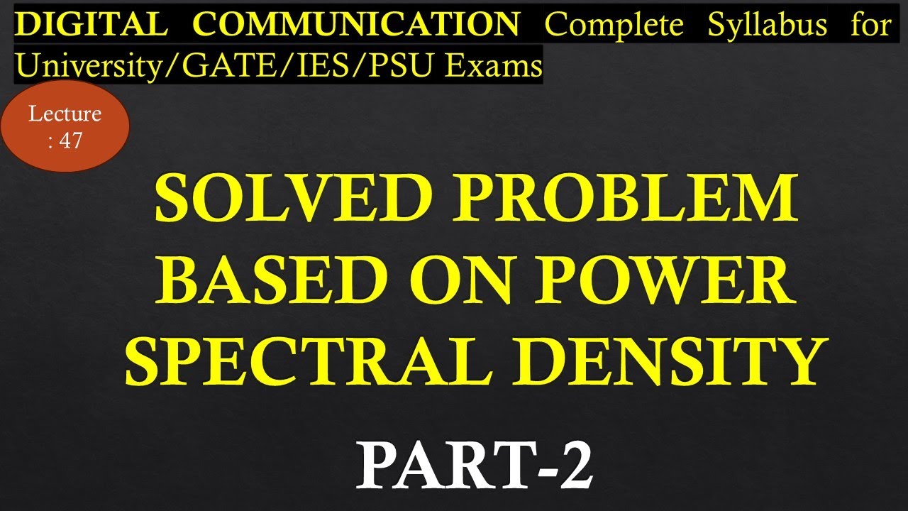 Solved Problem on Power Spectral Density Part 2 | Digital Communication ...