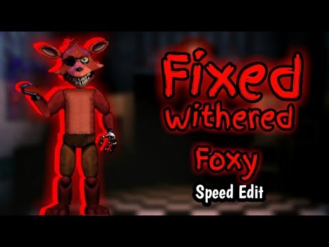 [FNaF 2] Speed Edit - Fixed Withered Foxy 