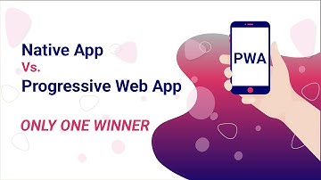 Progressive Web App (PWA) vs. Native App: ONLY ONE WINNER