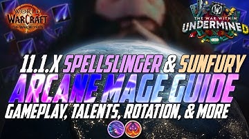 11.1 Arcane Mage Guide for Spellslinger & Sunfury | ST & AOE Rotation, Basics, Talents, Gear, & more