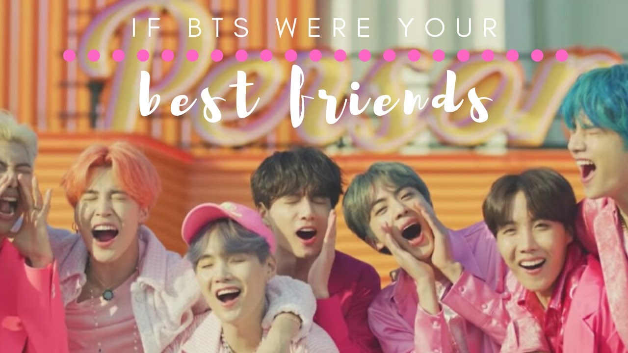 If Bts Were Your Best Friends - Youtube