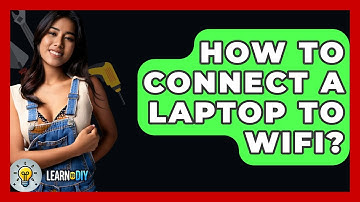 How To Connect A Laptop To Wifi? - LearnToDIY360.com