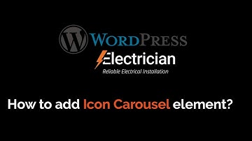 05) How to add Icon Carousel element on your Electrician WordPress Theme?
