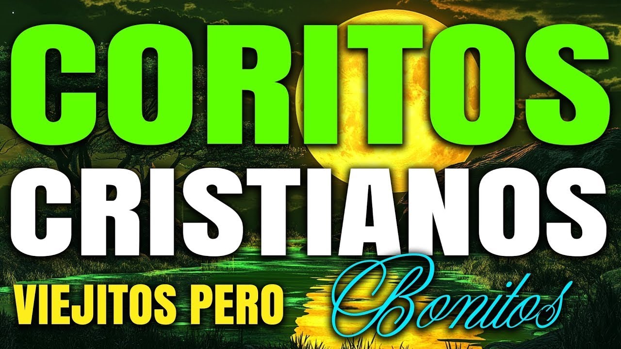 Coros Viejitos Pero Bonitos - Coros Pentecostales - Mas De 55 Coros Avivamiento Pentecostal