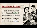 Learn English through Stories Level 3 ⭐ He Wanted More - Emotional English Story for Listening