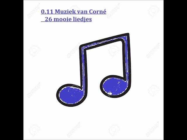 0.11 Muziek van Corné .  26 mooie liedjes. class=