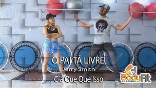 Coreografia O Pai tá Livre - Jerry Smith|  Cia que Que Isso