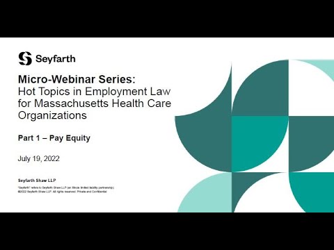 Seyfarth Webinar: Hot Topics in Employment Law for MA Health Care Orgs ‒  Part 1 ‒ Pay Equity