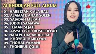 AI KHODIJAH FULL ALBUM TERBAIK | HABBETAK X ALA BALI | SAJADAH MERAH | TERMAN SEJATI