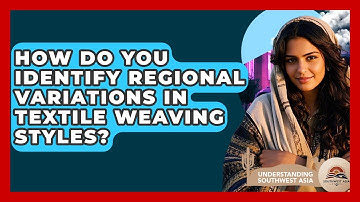 How Do You Identify Regional Variations In Textile Weaving Styles? - Understanding Southwest Asia