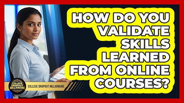 How Do You Validate Skills Learned From Online Courses?