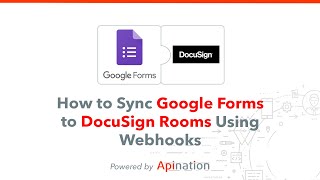 Connect Google Forms to DocuSign Rooms Using API Nation's Webhook Tool - Create a Room using a Form