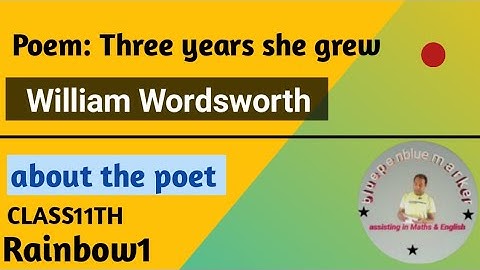 poem~ three years she grew| about the poet William Wordsworth | W. Wordsworth| Romantic poetry |