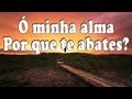 Ó MINHA ALMA POR QUE TE ABATES? - Hino 256 CCB - Letra