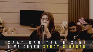 Ajeng - Saat Kau Tak Disini (Live Cover by Sendy Siregar)
