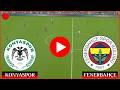🔴 Konyaspor Fenerbahçe Maçı İzle 📺 Trendyol Süper Lig - 26 - Maçı Özet ✅ efootball 21