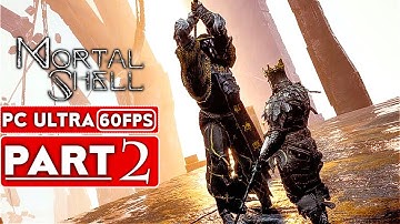 MORTAL SHELL Gameplay Walkthrough Part 2 [1080p HD 60FPS PC] - No Commentary (FULL GAME)