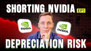 Shorting NVIDIA EP1: The Hidden Risk Behind NVIDIA’s Perfect Profits [Depreciation] Deep dive#NVIDIA
