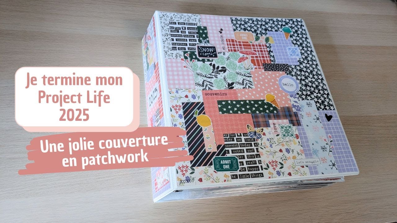 MON PROJECT LIFE 2025 : Une couverture tout en patchwork - PL #projectlife