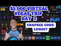 You got $5K and 5 days in Vegas.  Can you come home with profit? Crapsee Code: L8N8E7