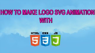 How to create SVG Logo Animation with [HTML, CSS And JavaScript]