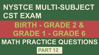 Practice Test 1 | NYSTCE: Multi-Subject CST: Part 12 (Math)